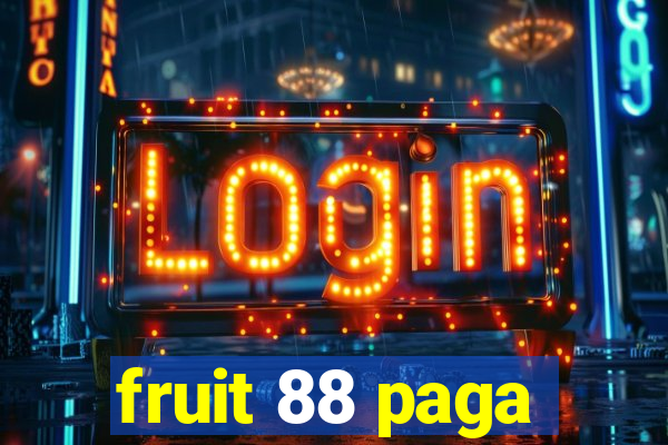 fruit 88 paga